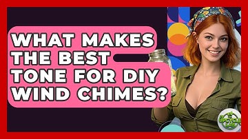 What Makes The Best Tone For DIY Wind Chimes? - The Upcycle Lab