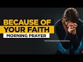 God will reward your faith in him  a blessed morning prayer to start your day