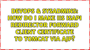 How do I make IIS isapi redirector forward client certificate to Tomcat via AJP?
