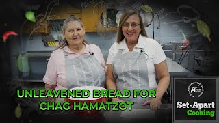 Set-Apart Cooking | Unleavened Bread for Chag haMatzot