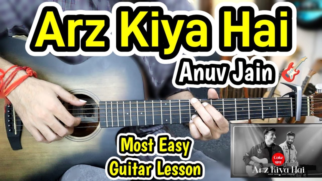 Arz Kiya Hai - Anuv Jain - Trending - Most Easy Guitar Lesson Chords Plucking + Strumming Beginners Arz Kiya Hai - Anuv Jain - Trending - Most Easy Guitar Lesson Chords Plucking + Strumming Beginners