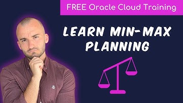 FREE COURSE - Learn how to use Min-Max Planning in Oracle Cloud