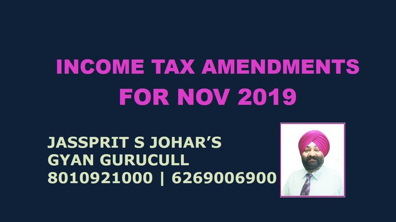 amendments in income tax for nov 2019