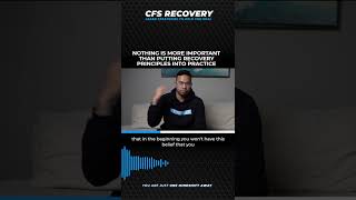NOTHING IS MORE IMPORTANT THAN PUTTING RECOVERY PRINCIPLES INTO PRACTICE | CHRONIC FATIGUE SYNDROME