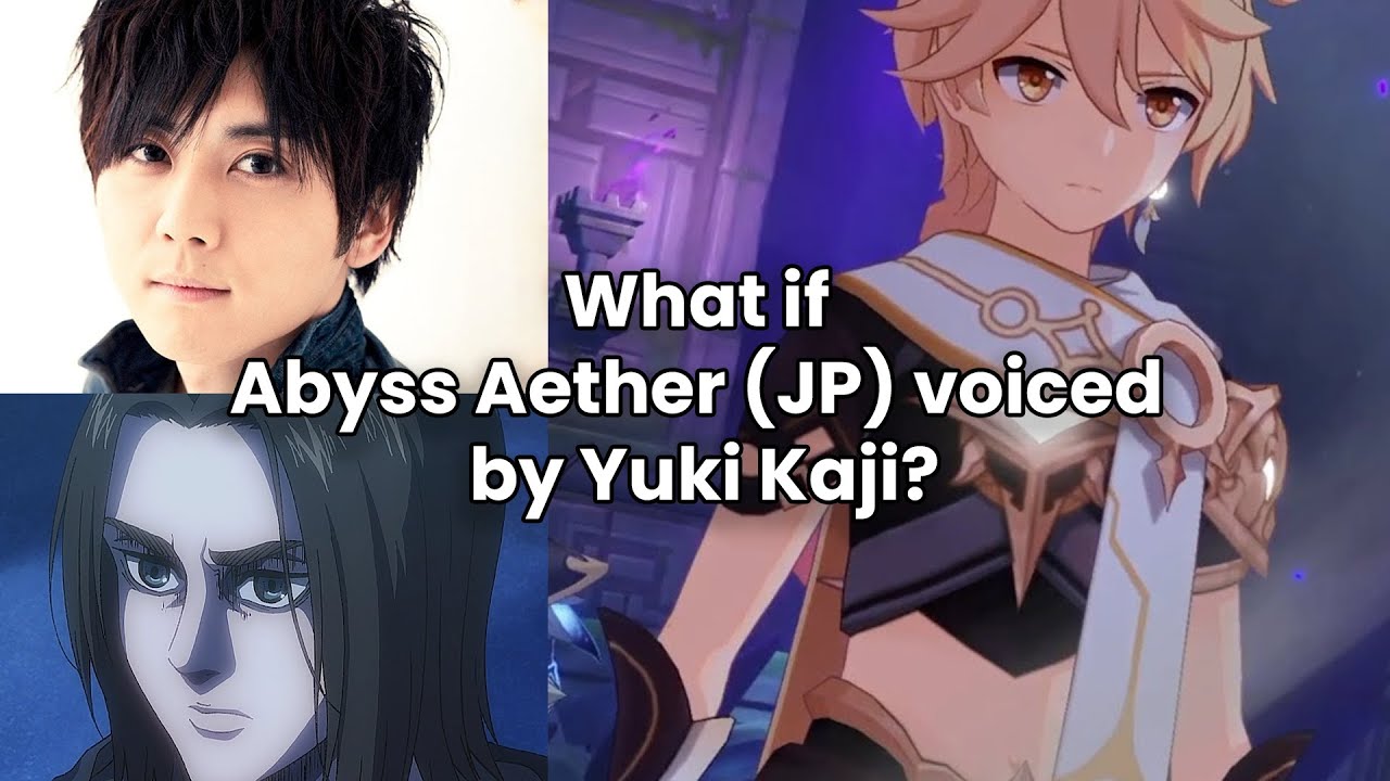 What if Abyys Aether (JP) was voiced by Yuki Kaji (Eren Yeager