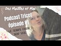 Podcast tricot pisode 81 le temps file podcasttricot vlogtricot tricot tutorieltricot couture