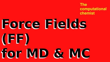 Introduction to Force Fields FF for Molecular Dynamics and Monte Carlo