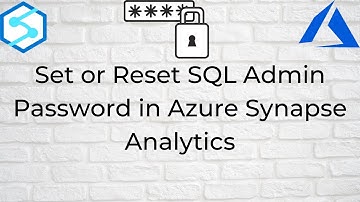 Set or Reset SQL Admin Password in Azure Synapse Analytics #AzureSecurity#AzureSynapse#DataSecurity