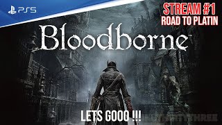 Bloodborne - PS5 | Stream #1 - LETS GOOO !!! | Road to PLATIN