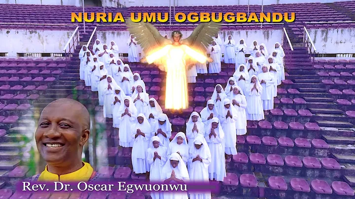 NURIA UMU OGBUGBANDU by- Rev.  Dr. Oscar Egwuonwu (Official Video track 1)