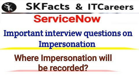 Servicenow important interview questions (impersonation) #Servicenow #skfacts 