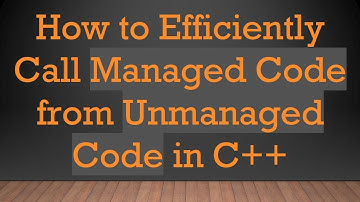 How to Efficiently Call Managed Code from Unmanaged Code in C++