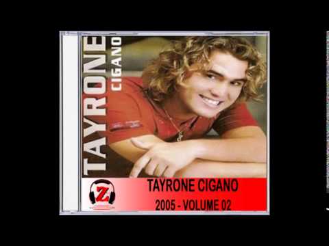 Tayrone Cigano - Caso Proibido - 2005