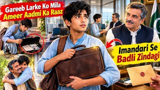 Gareeb Larke Ko Mila Ameer Aadmi Ka Raaz 😱 | Imandari Ne Badal Di Zindagi!
