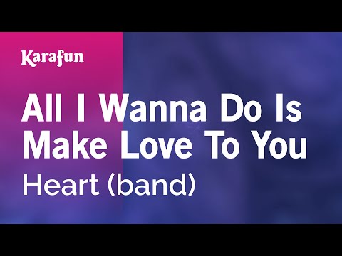 Karaoke All I Wanna Do Is Make Love To You - Heart *