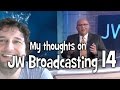 My thoughts on JW Broadcasting 14, with Mark Sanderson (tv.jw.org) - Cedars' vlog no. 102