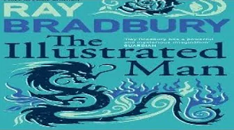 The Illustrated Man by Ray Bradbury (The Visitor) The Illustrated Man by Ray Bradbury (The Visitor)