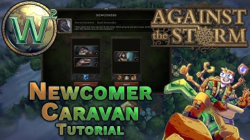 Against the Storm Tutorial - Newcomer Caravans - AtS Tutorial