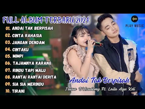 ANDAI TAK BERPISAH - LAILA AYU KDI FT. IRWAN D'ACADEMY FULL ALBUM TERBARU 2024