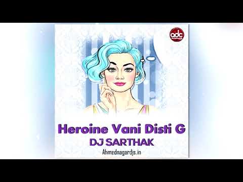 Heroine Vani Disti G - ( 2018 Mix ) - DJ Sarthak Remix