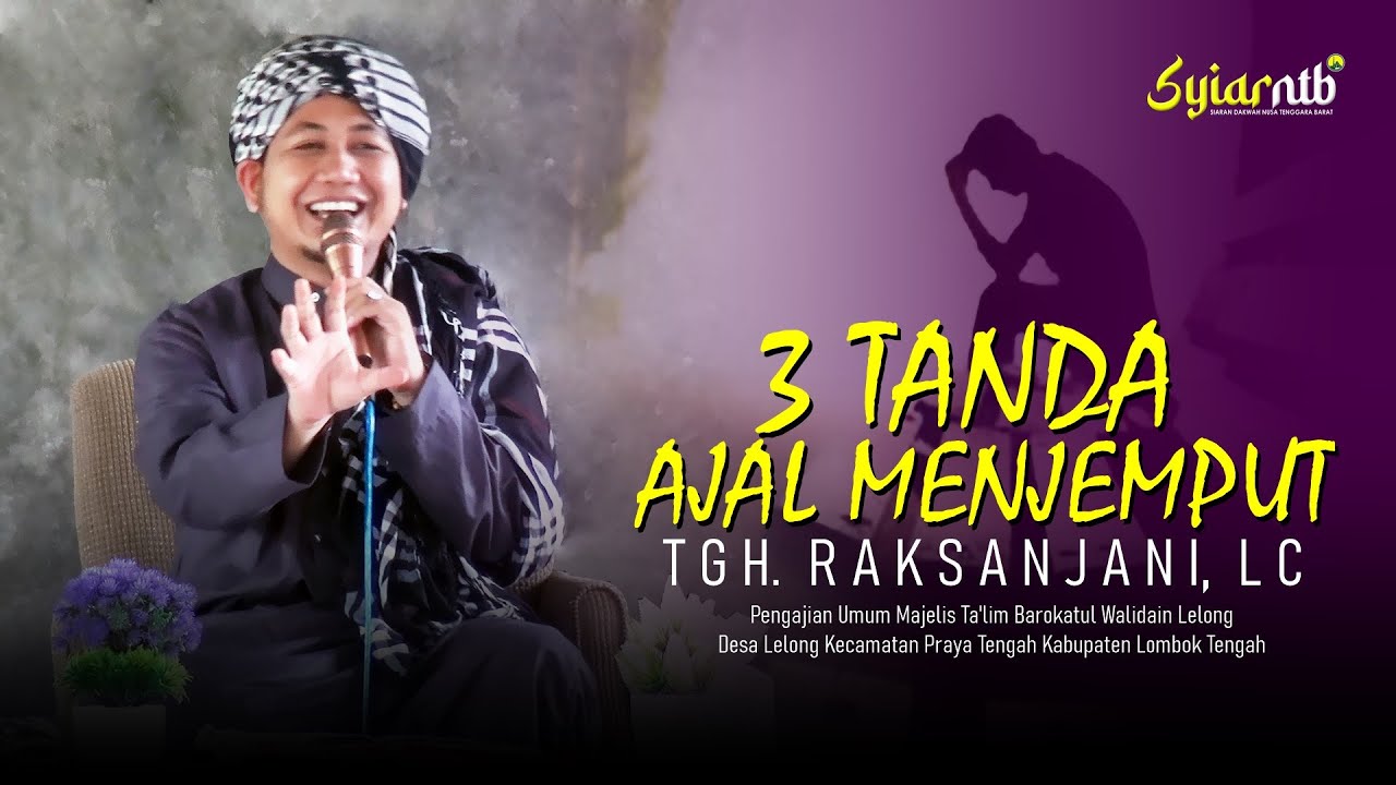 🔴 3 TANDA AJAL AKAN MENJEMPUT TANPA KITA SADARI ‼️ Tgh. Raksanjani, Lc