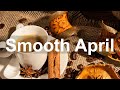 April Smooth Jazz - Relax Coffee Jazz Piano Music Instrumental Background