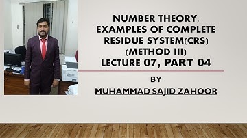 Number Theory, Lecture 07, Part 04, Examples of Complete Residue System(CRS) Method III