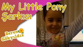 Beren Gökyıldız - My Little Pony Şarkısı