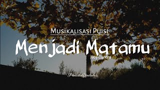 Puisi cinta : Menjadi Matamu (Boy Candra) | Musikalisasi puisi | Puisi boy candra