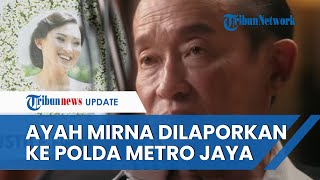 Sosok Ayah Mirna, Edi Darmawan yang Keceplosan Punya Botol Sianida \u0026 Dilaporkan ke Polda Metro Jaya