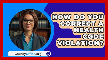 How Do You Correct A Health Code Violation? - CountyOffice.org