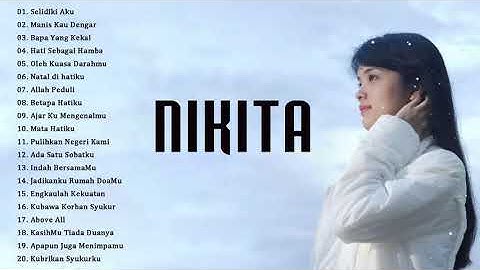 Nikita Full Album 2020 - Lagu Rohani Kristen Terbaru 2021 True Worship