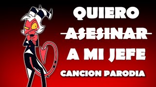 ¡QUIERO  ̶A̶S̶E̶S̶I̶N̶A̶R̶ A MI JEFE! - Helluva Boss (CANCIÓN PARODIA)