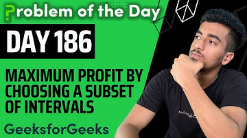 Day 186 - Maximum Profit By Choosing A Subset Of Intervals | DP | GFG POTD 4 Jan