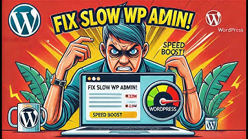Fix a Slow WordPress Admin in 120 Seconds! Quick & Easy