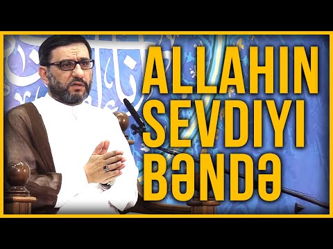 Allahın bir qulunu sevməsinin əlaməti - Hacı Şahin - Allahın sevdiyi bəndə - Ramazan ayı