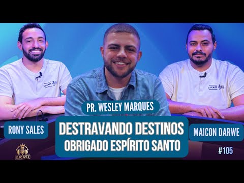 PR WESLEY MARQUES - VIVENDO UMA VIDA DE PROPÓSITO - GJCAST - (MAICON DARWE / RONY SALES)