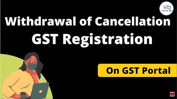 Withdrawal of cancelation of registration on GST Portal | cancellation of gst registration