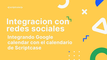 Scriptcase9 - Integrando Google calendar con el calendario de Scriptcase