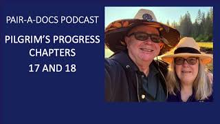 Pair A Docs Podcast Pilgrim's Progress Ch 17 18