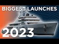 Worlds largest superyacht launches of 2023