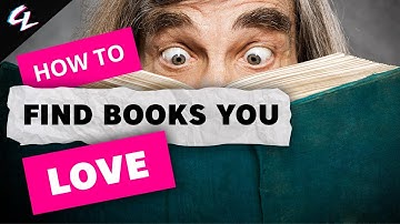 How to Find Books You Like (Or Better Yet... LOVE)