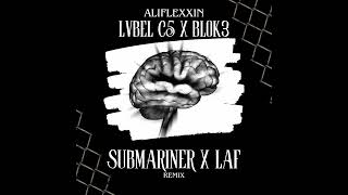 LVBEL C5 X BLOK3 - SUBMARINER X LAF REMIX(mix: Aliflexxin) Resimi