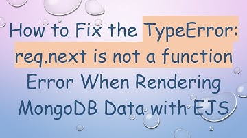 How to Fix the TypeError: req.next is not a function Error When Rendering MongoDB Data with EJS