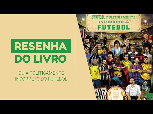 Guia Politicamente Incorreto do Futebol