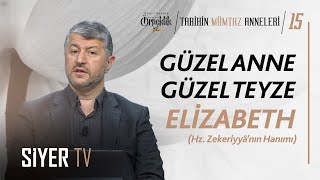 Güzel Anne Güzel Teyze Elizabeth Hz. Zekeriyyanın Hanımı Muhammed Emin Yıldırım
