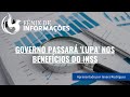 GOVERNO PASSARÁ &#39;LUPA&#39; NOS BENEFÍCIOS DO INSS - FÊNIX DE INFORMAÇÃO