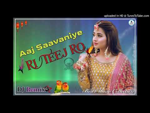 Aaj Saavaniye Ri Teej Ro Rajasthani Saavan Mix Dj Remix Song