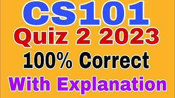 CS101 quiz 2 Spring 2023  complete MCQs question by vu solution academy