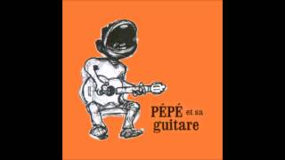 Video thumbnail of "Pépé et sa guitare  - Le ciel est bleu"
